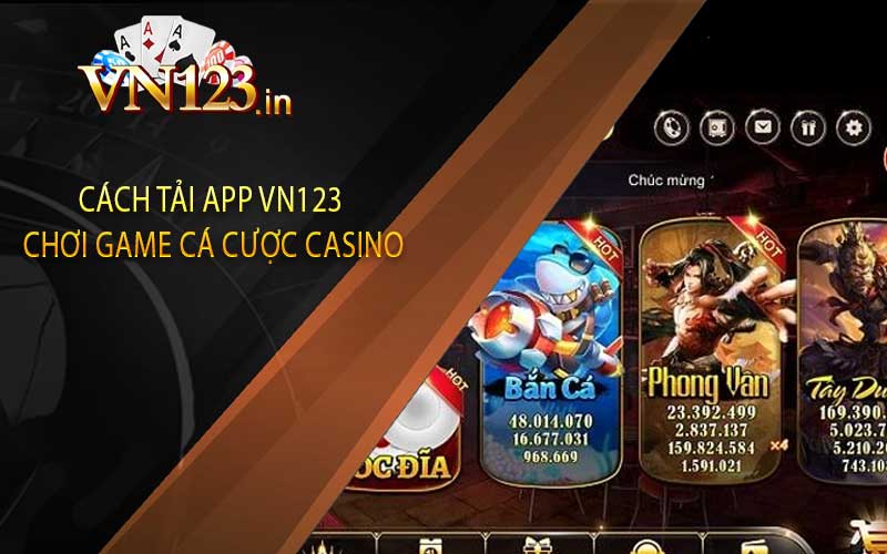 Cách Tải App Vn123 Chơi Game Cá Cược Casino